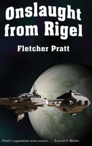 Title: Onslaught from Rigel, Author: Fletcher Pratt