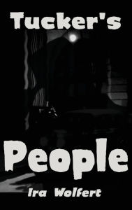 Title: Tucker's People, Author: Ira Wolfert