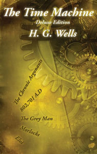 Title: The Time Machine: Deluxe Edition, Author: H. G. Wells