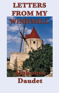 Title: Letters from my Windmill, Author: Alphonse Daudet