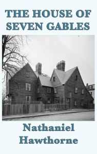 Title: The House of Seven Gables, Author: Nathaniel Hawthorne