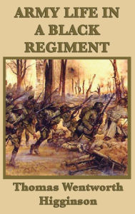 Title: Army Life in a Black Regiment, Author: Thomas Wentworth Higginson