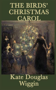 Title: The Birds' Christmas Carol, Author: Kate Douglas Wiggin