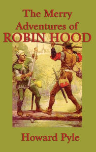 Title: The Merry Adventures of Robin Hood, Author: Howard Pyle