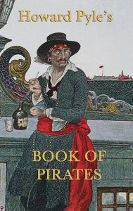 Title: Howard Pyle's Book of Pirates, Author: Howard Pyle