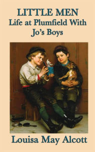 Title: Little Men Life at Plumfield With Jo's Boys, Author: Louisa May Alcott