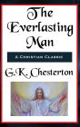 The Everlasting Man Complete and Unabridged