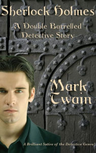 Title: Sherlock Holmes: A Double Barreled Detective Story, Author: Mark Twain