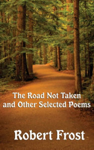 Title: The Road Not Taken and Other Selected Poems, Author: Robert Frost