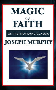 Title: Magic of Faith, Author: Joseph Murphy