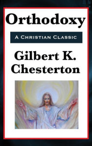 Title: Orthodoxy, Author: G. K. Chesterton