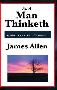 Title: As a Man Thinketh, Author: James Allen