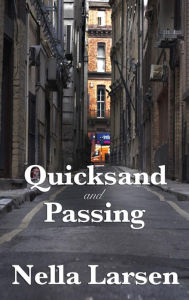 Title: Quicksand and Passing, Author: Nella Larsen