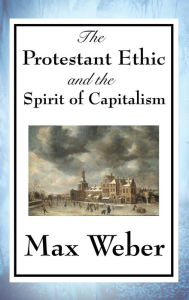 Title: The Protestant Ethic and the Spirit of Capitalism, Author: Max Weber