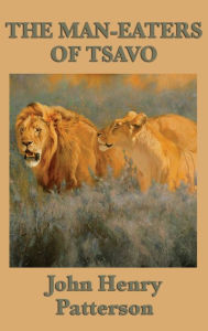 Title: The Man-eaters of Tsavo, Author: John Henry Patterson