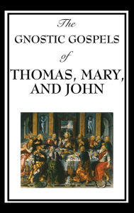 Title: The Gnostic Gospels of Thomas, Mary, and John, Author: Fr D. Ric Thomas