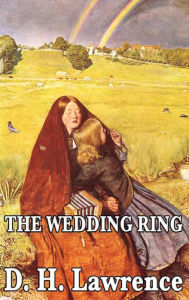 Title: The Wedding Ring, Author: D. H. Lawrence