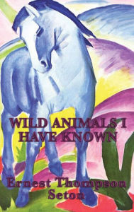 Title: Wild Animals I Have Known, Author: Ernest Thompson Seton