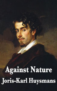 Title: Against Nature, Author: Joris Karl Huysmans