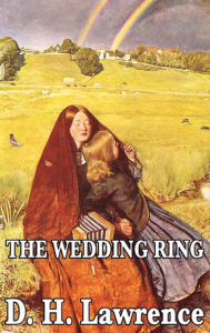 Title: The Wedding Ring, Author: D. H. Lawrence