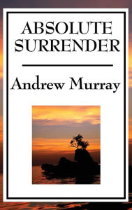 Title: Absolute Surrender, Author: Andrew Murray