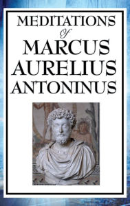 Title: Meditations of Marcus Aurelius Antoninus, Author: Aurelius Marcus Antoninus