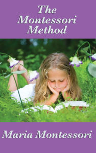 Title: The Montessori Method, Author: Maria Montessori