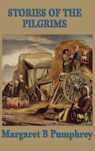 Title: Stories of the Pilgrims, Author: Margaret B. Pumphrey