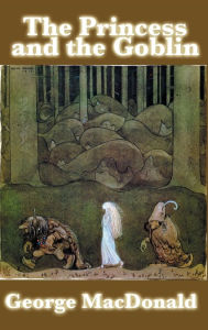 Title: The Princess and the Goblin, Author: George MacDonald