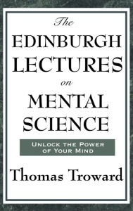 Title: The Edinburgh Lectures on Mental Science, Author: Thomas Troward