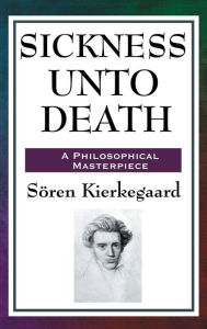 Title: Sickness Unto Death, Author: Soren Kierkegaard