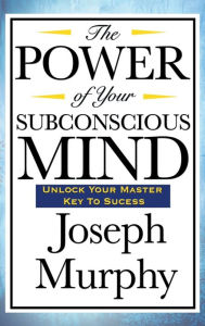 Title: The Power of Your Subconscious Mind, Author: Joseph Murphy