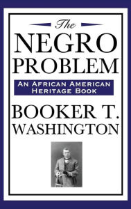 Title: The Negro Problem (an African American Heritage Book), Author: Booker T. Washington