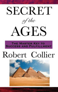 Title: The Secret of the Ages, Author: Robert Collier