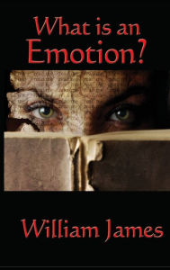 Title: What Is an Emotion?, Author: William James
