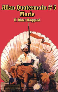 Title: Allan Quatermain # 5: Marie, Author: H. Rider Haggard