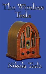 Title: The Wireless Tesla, Author: Nikola Tesla
