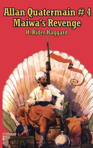 Title: Allan Quartermain 4: Maiwa's Revenge, or the War of the Little Hand, Author: H. Rider Haggard