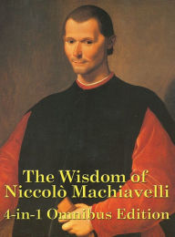 Title: The Wisdom of Niccolo Machiavelli, Author: Niccolo Machiavelli