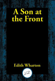 Title: A Son at the Front, Author: Edith Wharton