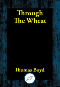 Title: Through the Wheat, Author: Thomas Boyd