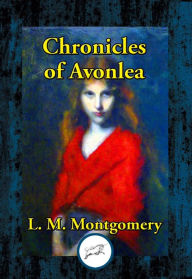 Title: Chronicles of Avonlea, Author: Lucy Maud Montgomery