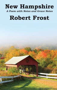 Title: New Hampshire: Poem with Notes and Grace Notes, Author: Robert Frost
