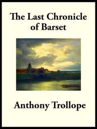 Title: The Last Chronicle of Barset, Author: Anthony Trollope