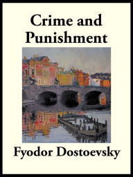 Title: Crime and Punishment: A Novel in Six Parts, Author: Fyodor Dostoyevsky