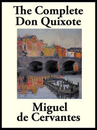 Title: The Complete Don Quixote of La Mancha, Author: Miguel de Cervantes Saavedra