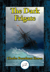 Title: The Dark Frigate, Author: Charles  Boardman Hawes