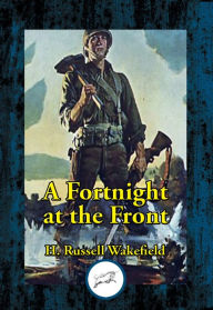 Title: A Fortnight at the Front DUN, Author: Henry Russell Wakefield