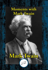 Title: Moments with Mark Twain, Author: Mark Twain