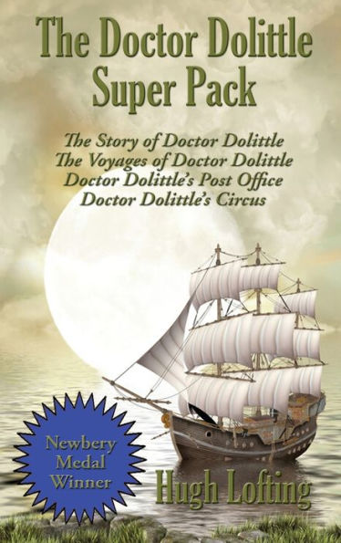 The Doctor Dolittle Super Pack: The Story of Doctor Dolittle, The Voyages of Doctor Dolittle, Doctor Dolittle's Post Office, and Doctor Dolittle's Circus